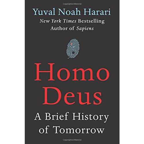 Homo Deus: A Brief History of Tomorrow By Yuval Noah Harari
