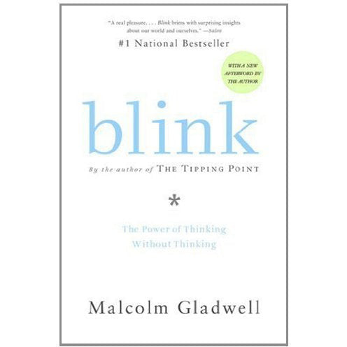 Blink: The Power of Thinking Without Thinking By Malcolm Gladwell