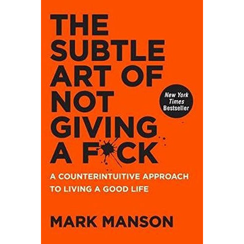 The Subtle Art of Not Giving a F*ck By Mark Manson