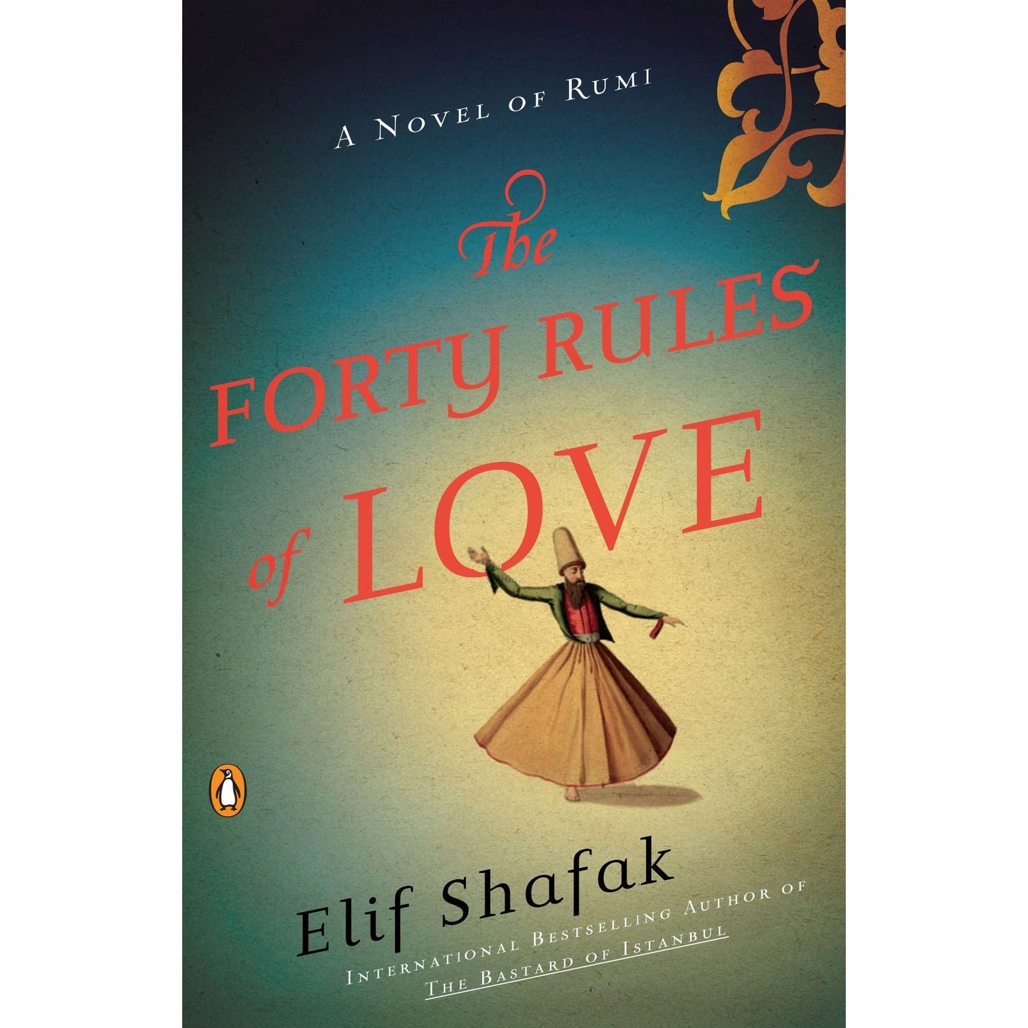 The Forty Rules of Love: A Novel of Rumi By Elif Shafak