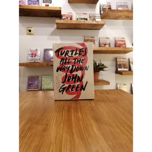 Turtles All The Way Down By John Green